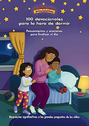 La Biblia para principiantes, 100 devocionales para la hora de dormir: Pensamientos y oraciones para finalizar el día