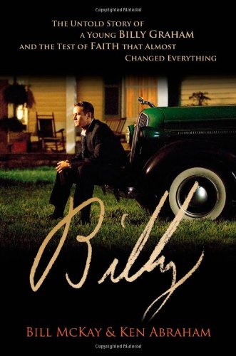 Billy: The Untold Story of a Young Billy Graham and the Test of Faith That Almost Changed Everything