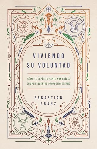 Viviendo Su voluntad: Cómo el Espíritu Santo nos guía a cumplir nuestro propósito eterno