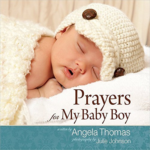 Prayers for My Baby Boy by Angela Thomas (2011-07-01)