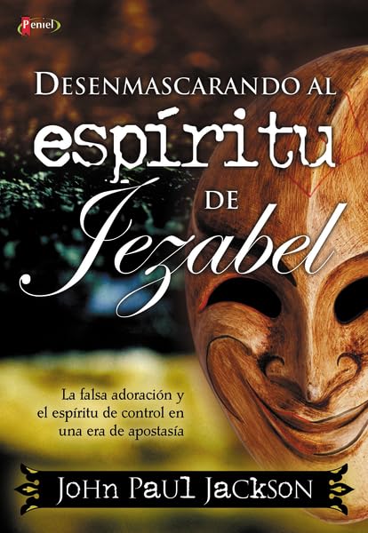 Desenmascarando al Espiritu de Jezabel/ Unmasking the Jezebel Spirit