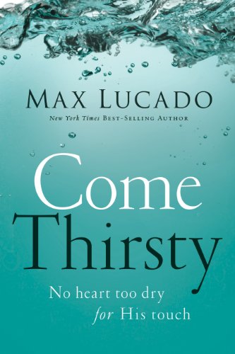 Come Thirsty: No Heart Too Dry for His Touch (English Edition)