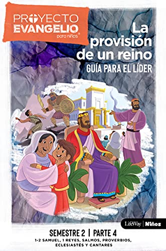 El Proyecto Evangelio Para Niños, Semestre 2 - Guía del Líder, Parte 4, 4: La Provisión de Un Reino: Volume 4