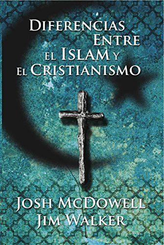 Diferencias entre el Islam Y el Cristianismo (Spanish Edition)