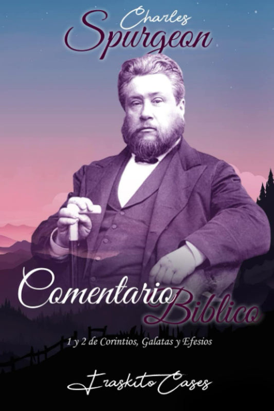 Comentario Bíblico Charles Spurgeon: 1 y 2 de Corintios, Gálatas y Efesios