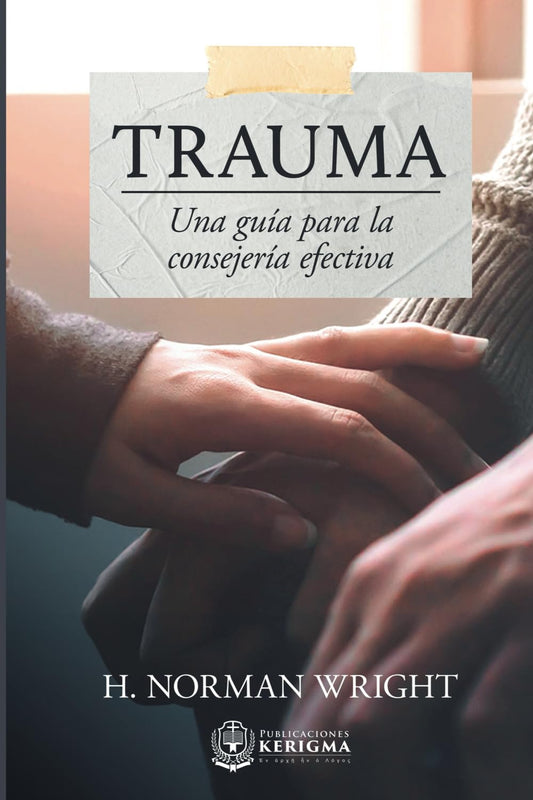 Trauma: Una guía para la consejería efectiva (Spanish Edition)