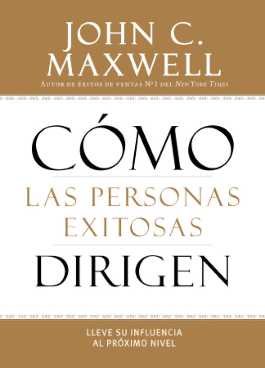 Como las personas exitosas dirigen/ How Successful People Lead: Lleve su influencia al proximo nivel/ Taking Your Influence to a Higher Level
