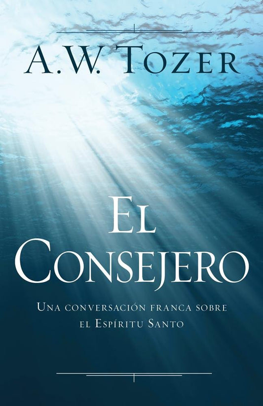 El Consejero: Una conversación franca sobre el Espíritu Santo (Spanish Edition)