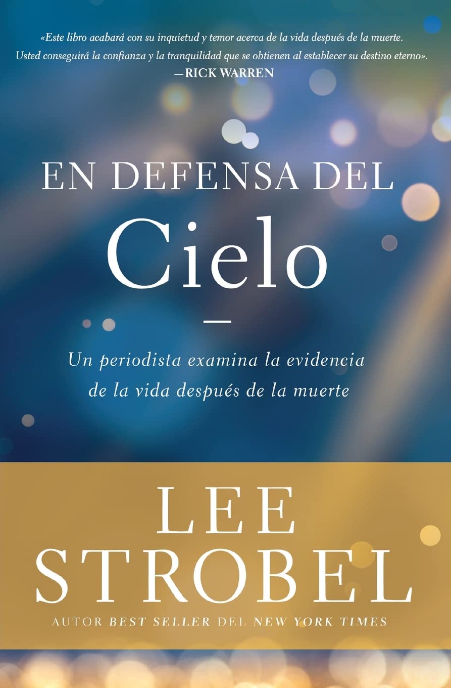 En Defensa del Cielo: Un Periodista Examina La Evidencia de la Vida Después de la Muerte