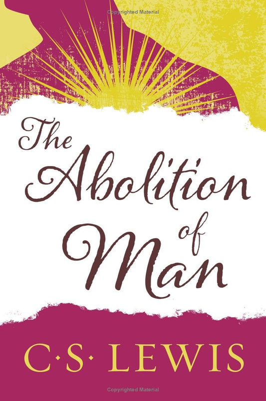 The Abolition of Man - How Education Develops Man's Sense of Morality