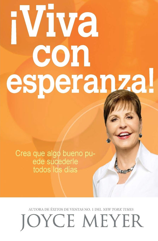 ¡Viva Con Esperanza!: Crea Que Algo Bueno Puede Sucederle Todos Los Días
