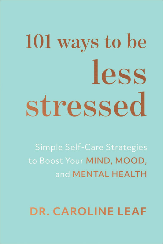 101 Ways to Be Less Stressed: Simple Self-Care Strategies to Boost Your Mind, Mood, and Mental Health (English Edition)