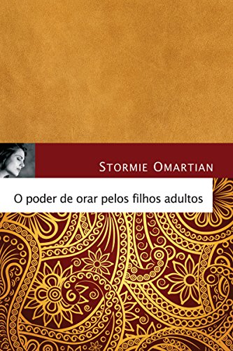 O poder de orar pelos filhos adultos (Portuguese Edition)