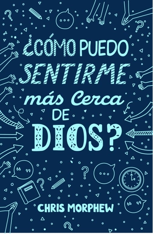 Serie Grandes Preguntas 6: ¿Cómo Puedo Sentirme Más Cerca de Dios?