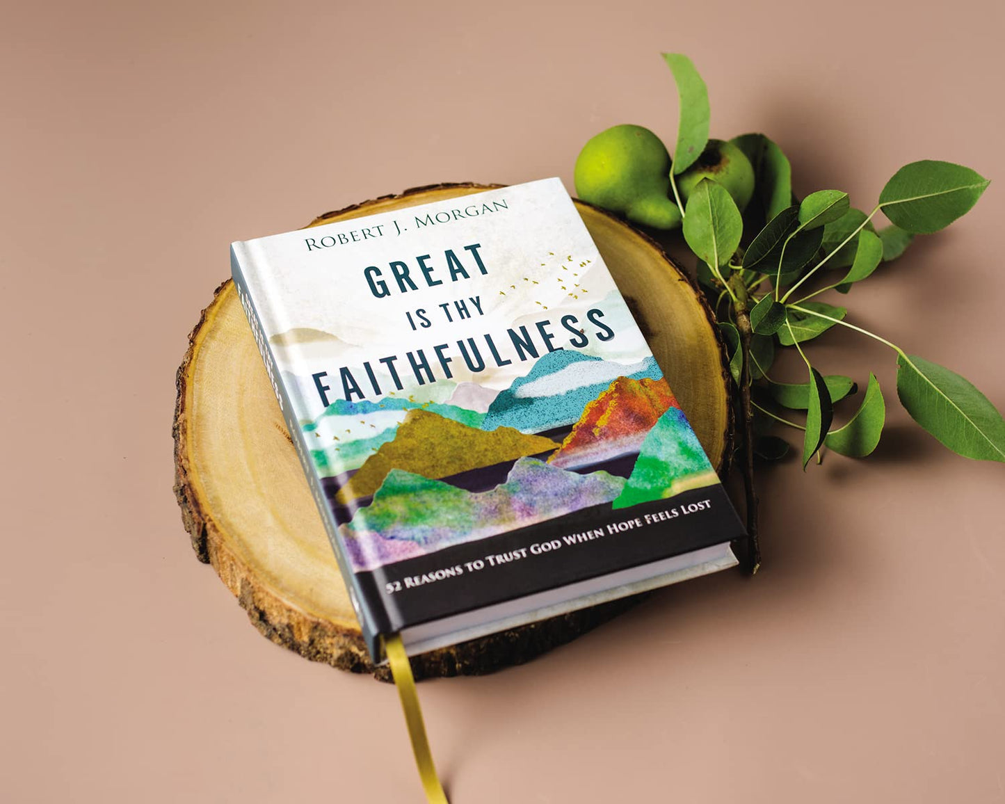 Great Is Thy Faithfulness: 52 Reasons to Trust God When Hope Feels Lost