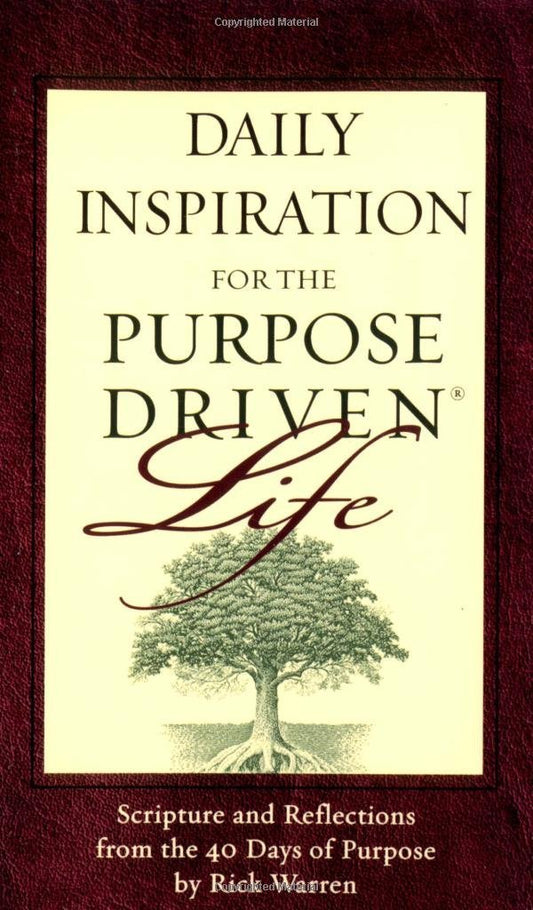 Daily Inspiration for The Purpose Driven Life. Scriptures and Reflections from The 40 Days of Purpose