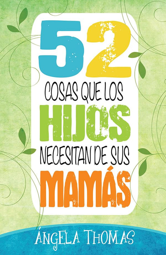 52 COSAS QUE LOS HIJOS NECESITAN DE SU MAMA