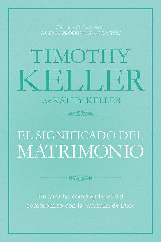 El significado del matrimonio: Cómo enfrentar las dificultades del compromiso con la sabiduría de Dios | The Meaning of Marriage: Facing the Complexities of Commitment with the Wisdom of God