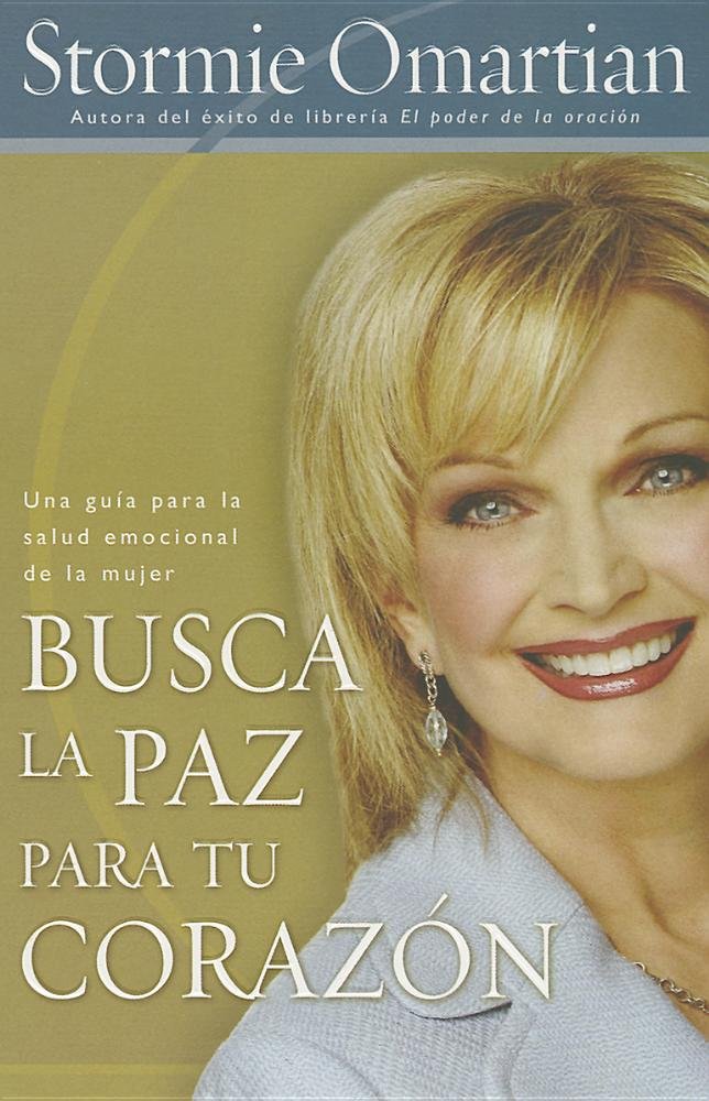 Busca la Paz Para Tu Corazon: Una Guia Para la Salud Emocional de la Mujer