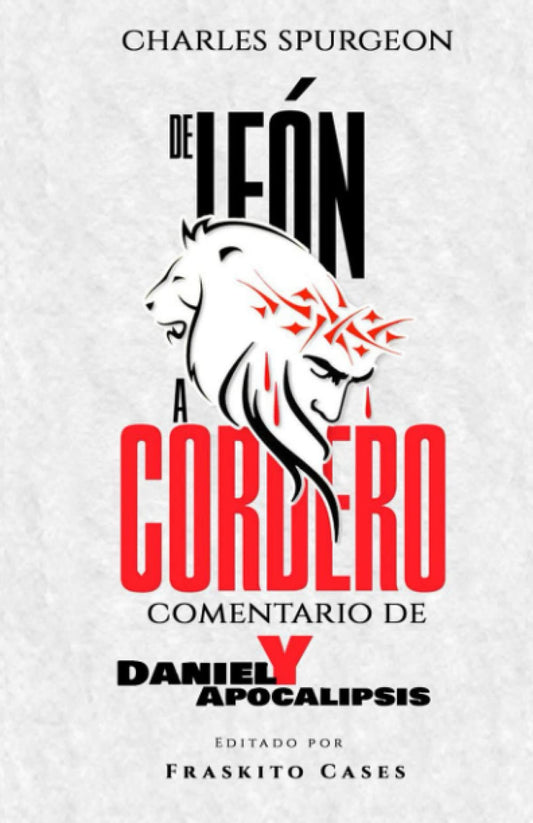 De león a cordero: Comentario de Daniel y Apocalipsis