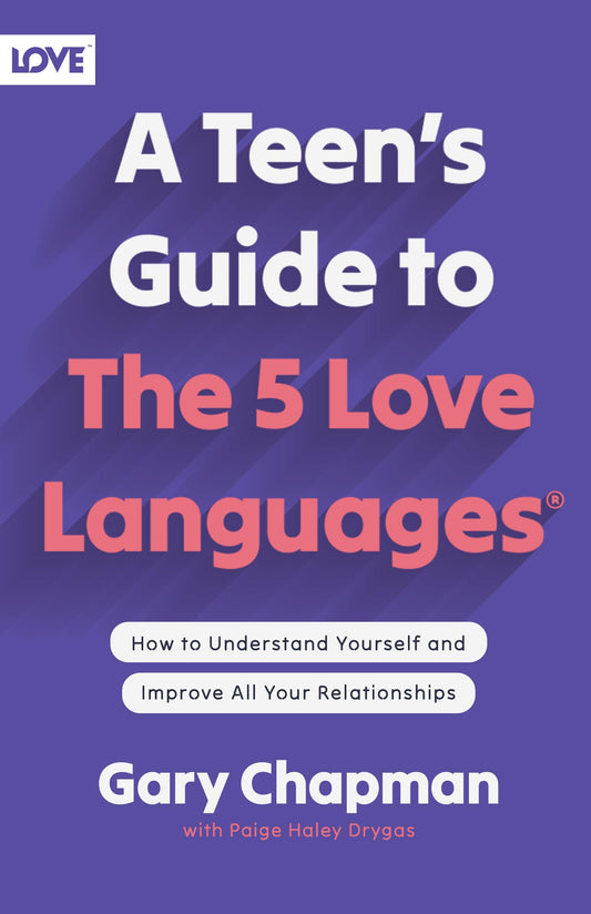 A Teen's Guide to the 5 Love Languages: How to Understand Yourself and Improve All Your Relationships (English Edition)