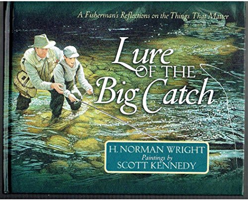 Lure of the Big Catch: A Fisherman's Reflections on the Things That Matter