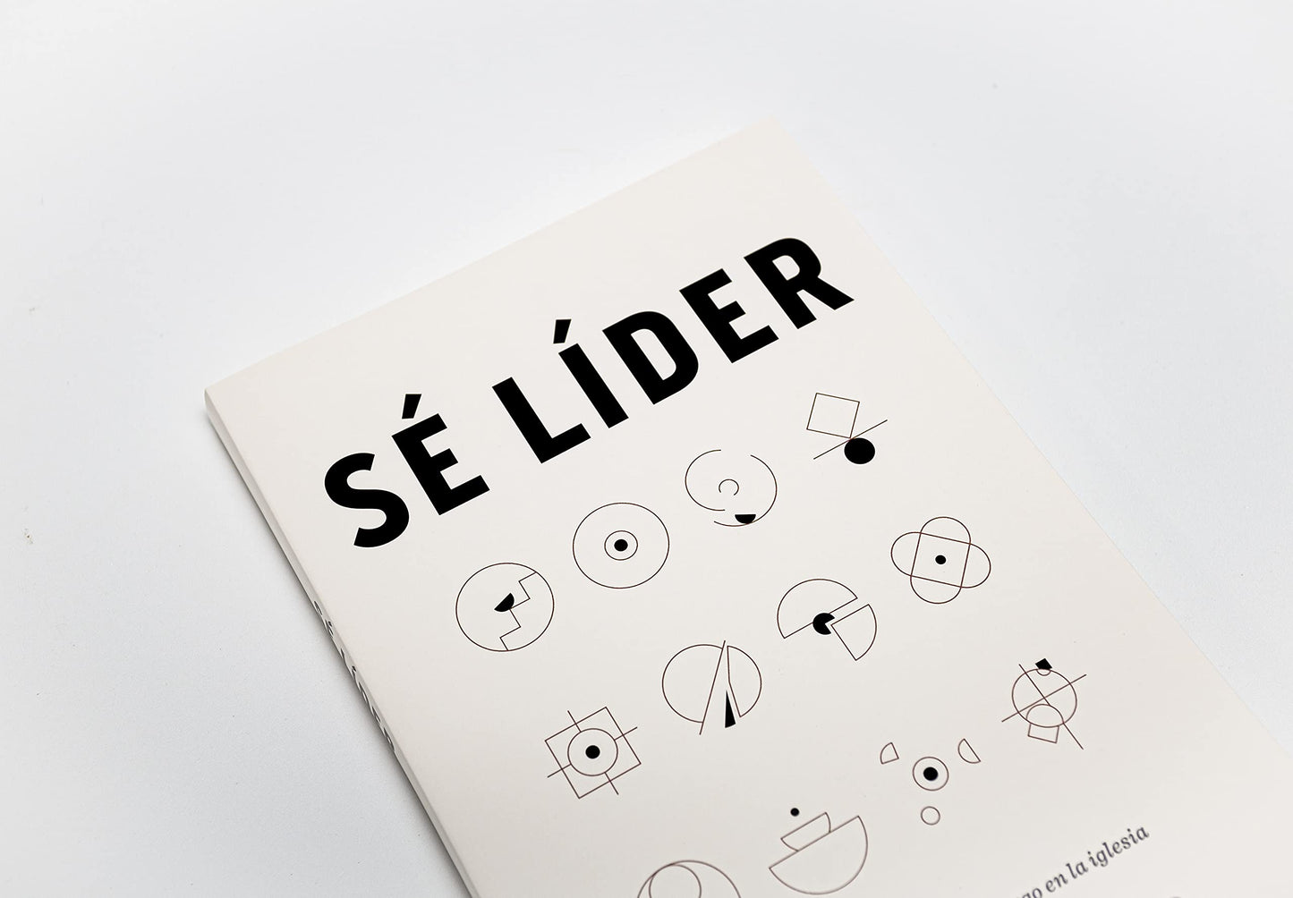 Sé líder: 12 principios sobre el liderazgo en la iglesia | Lead: 12 Gospel Principles for Leadership in the Church