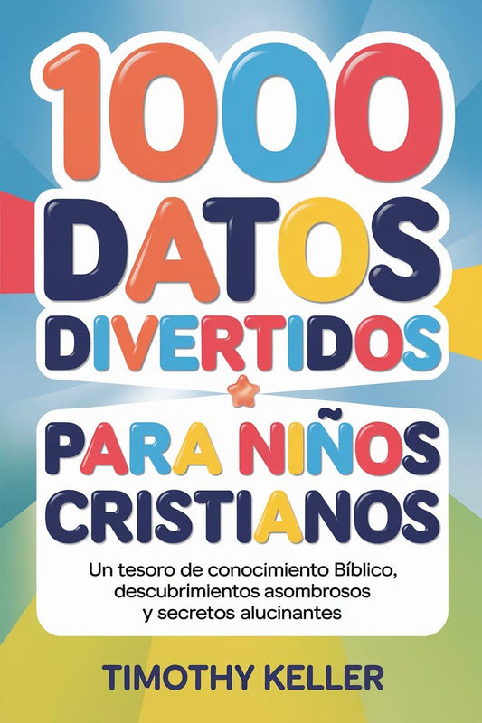 1000 datos divertidos para niños cristianos: Un tesoro de conocimiento bíblico, descubrimientos asombrosos y secretos alucinantes