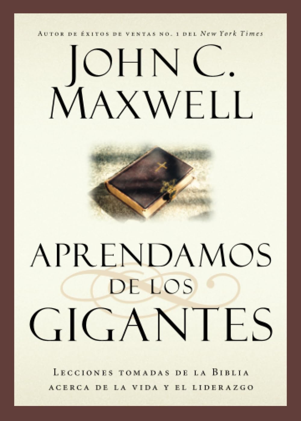 Aprendamos de los Gigantes: Lecciones Tomadas de la Biblia Acerca de la Vida Y El Liderazgo