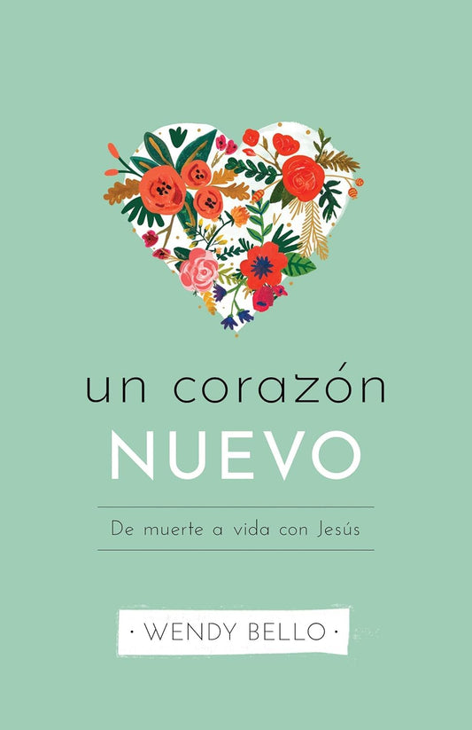 Un Corazón Nuevo: de Muerte a Vida Con Jesús