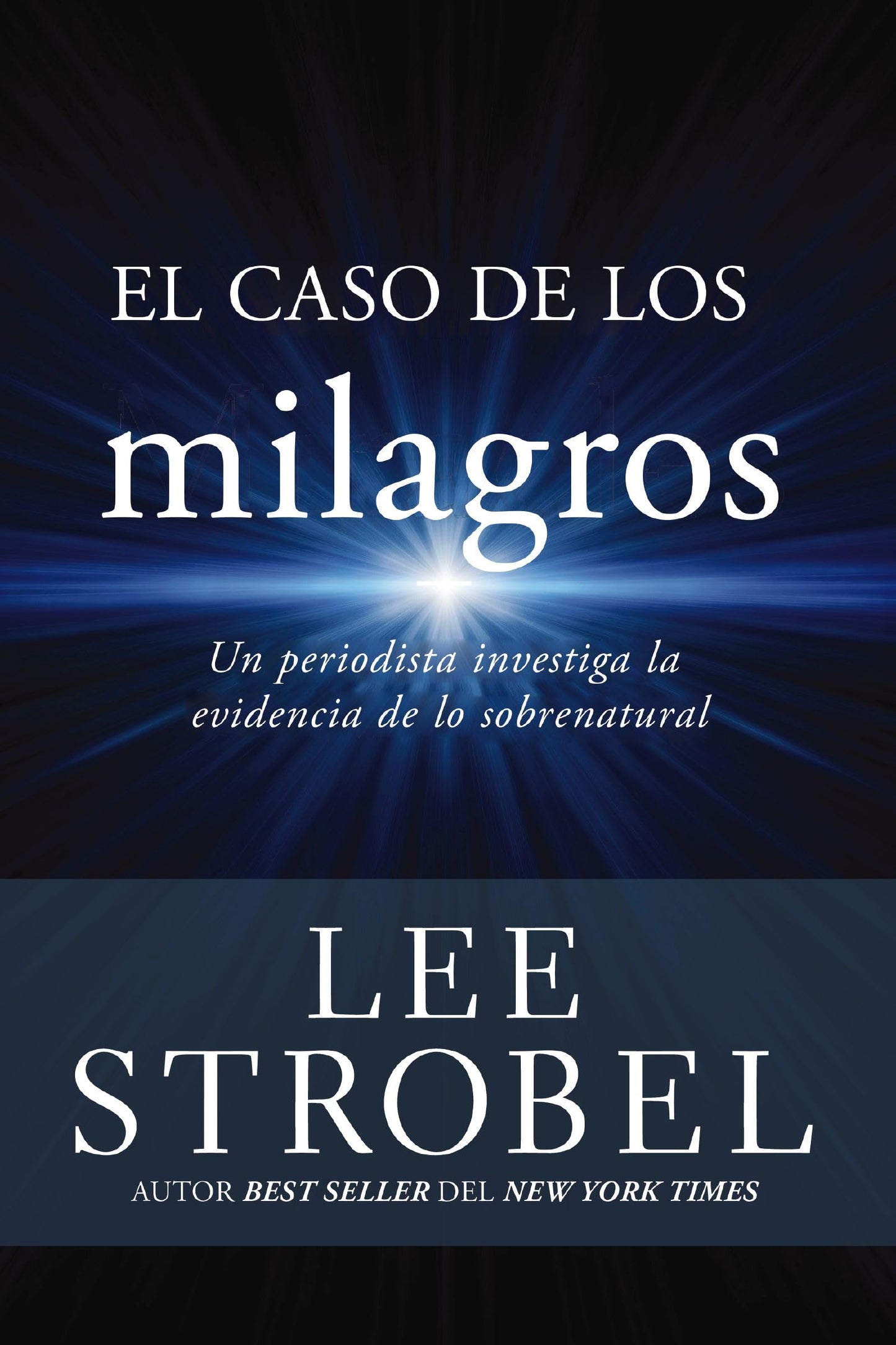 El caso de los milagros: Un periodista investiga la evidencia de lo sobrenatural (Case for ... Series)