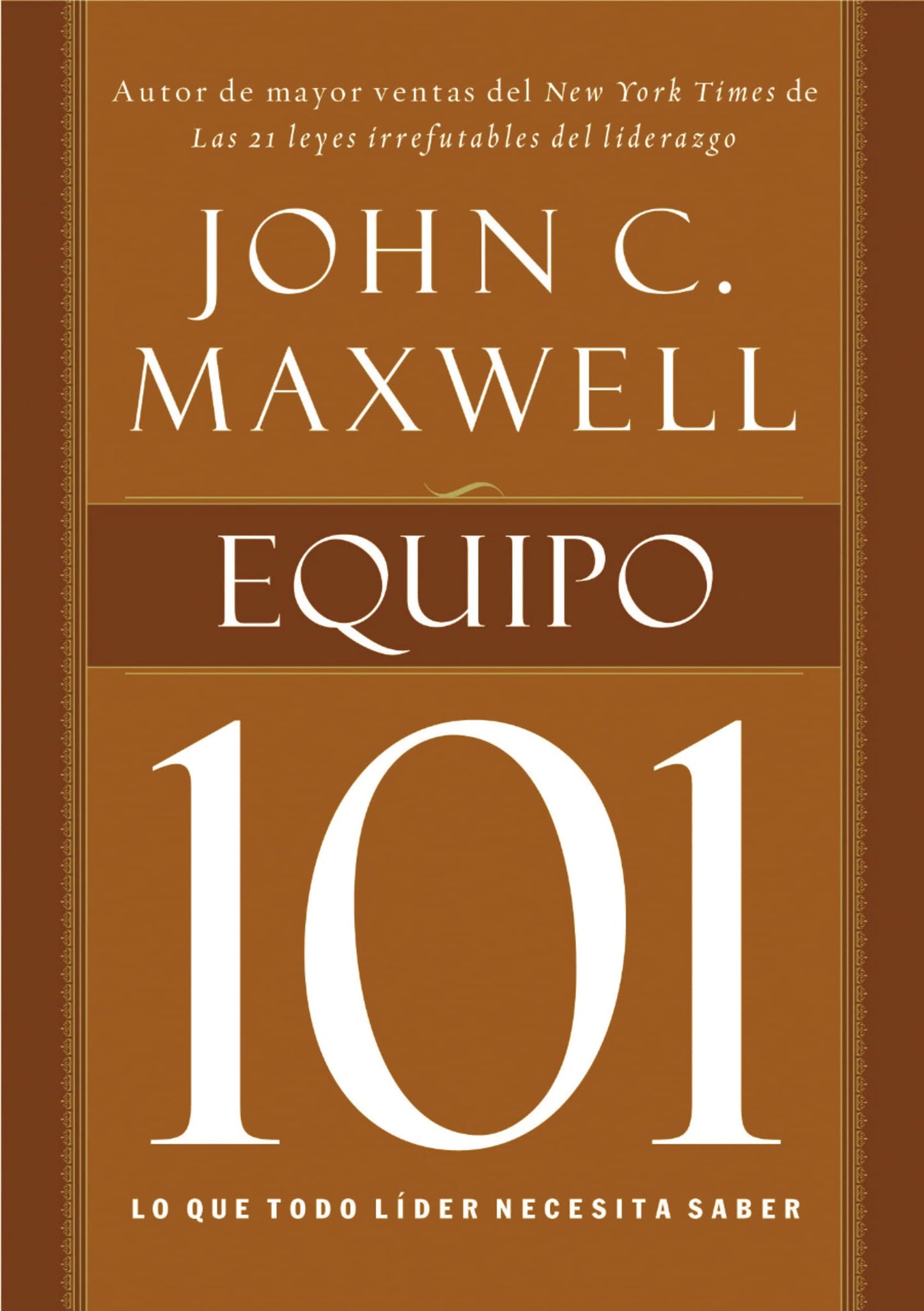 Equipo 101: Lo Que Todo Lider Necesita Saber = Teamwork 101 [Spanish]
