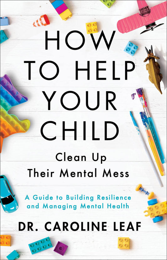 How to Help Your Child Clean Up Their Mental Mess: A Guide to Building Resilience and Managing Mental Health (English Edition)