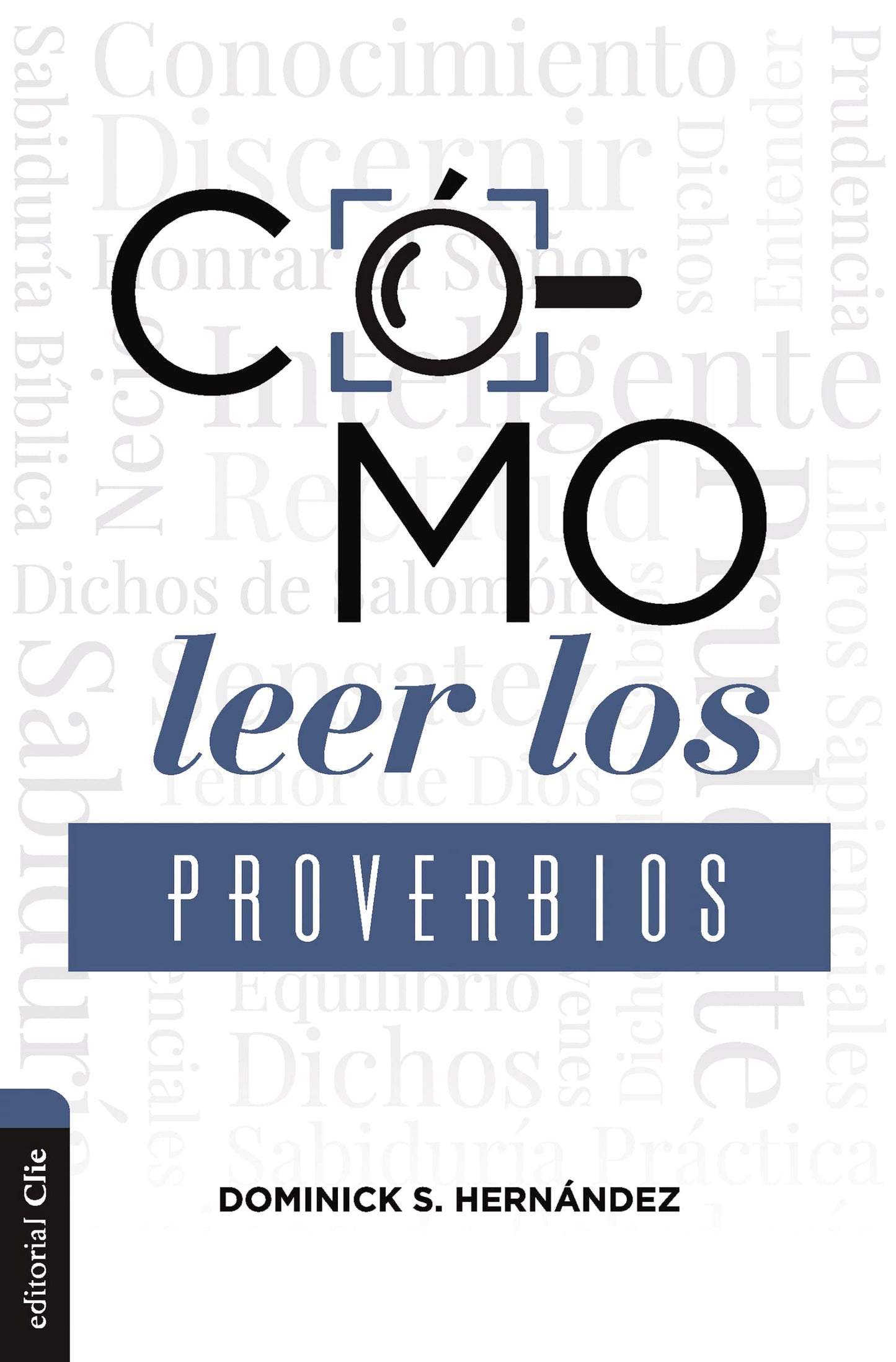 Cómo Leer Los Proverbios: Caminos Hacia La Sabiduria