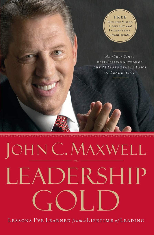 Leadership Gold: Lessons I've Learned from a Lifetime of Leading