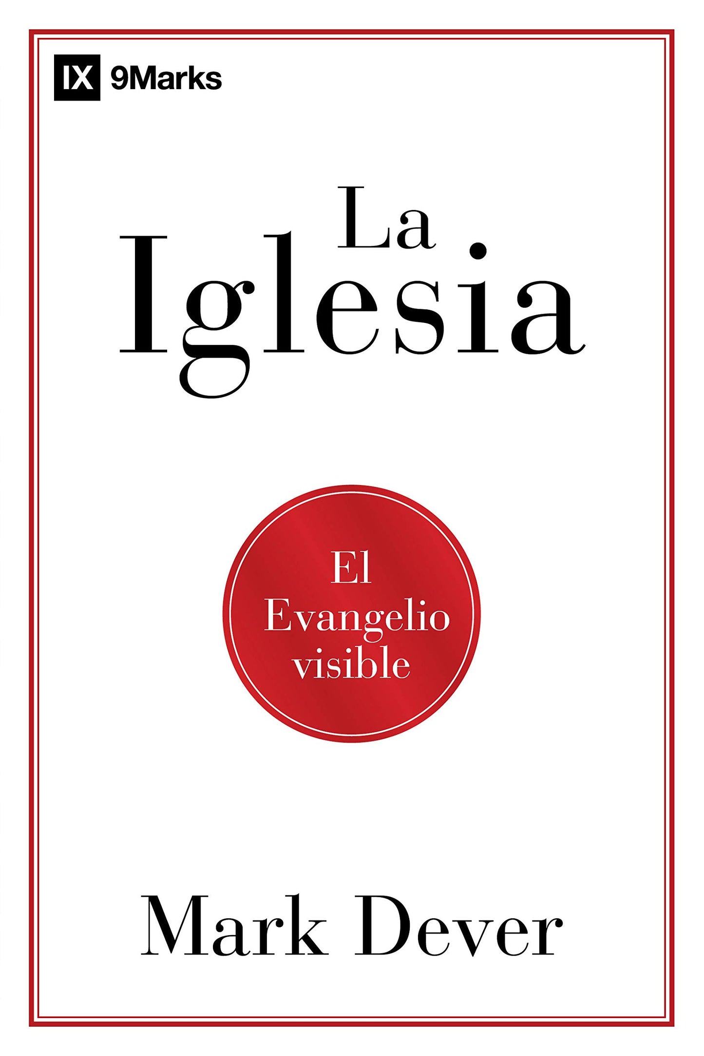 La iglesia: El evangelio visible