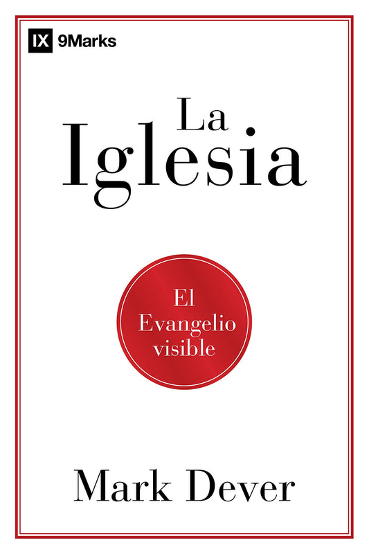 La iglesia: El evangelio visible