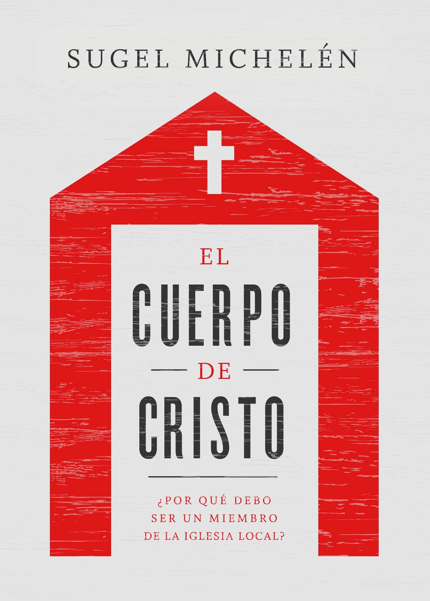 El cuerpo de Cristo: ¿Por qué debo ser un miembro de la iglesia local?