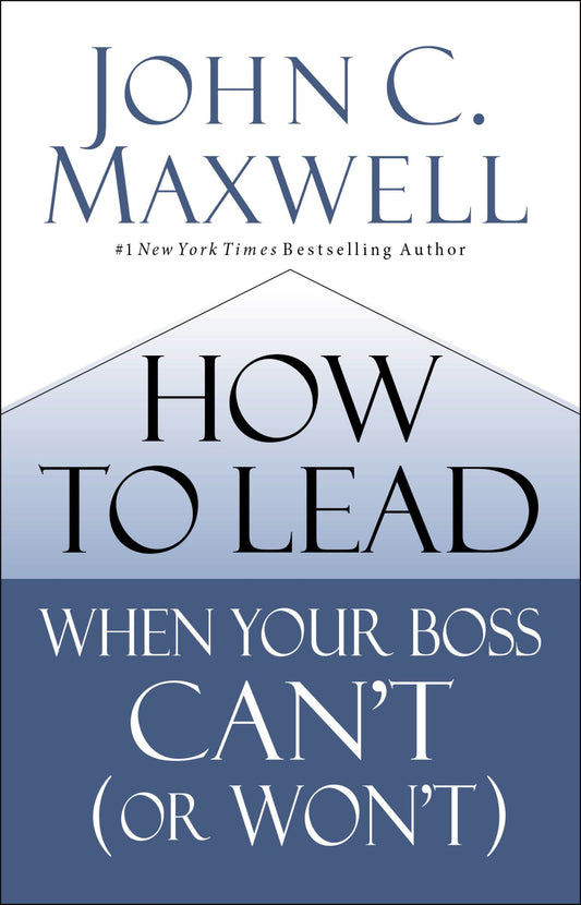 How to Lead When Your Boss Can't (or Won't) (English Edition)