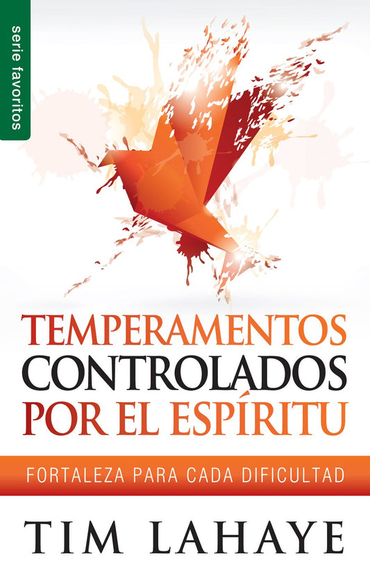 TEMPERAMENTOS CONTROLADOS POR EL ESPIRITU: Fortaleza Para Cada Dificultad