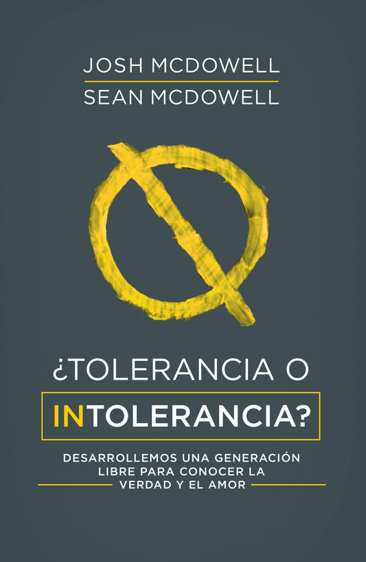¿Tolerancia o intolerancia?: Desarrollemos una generación libre para conocer la verdad y el amor (English Edition)