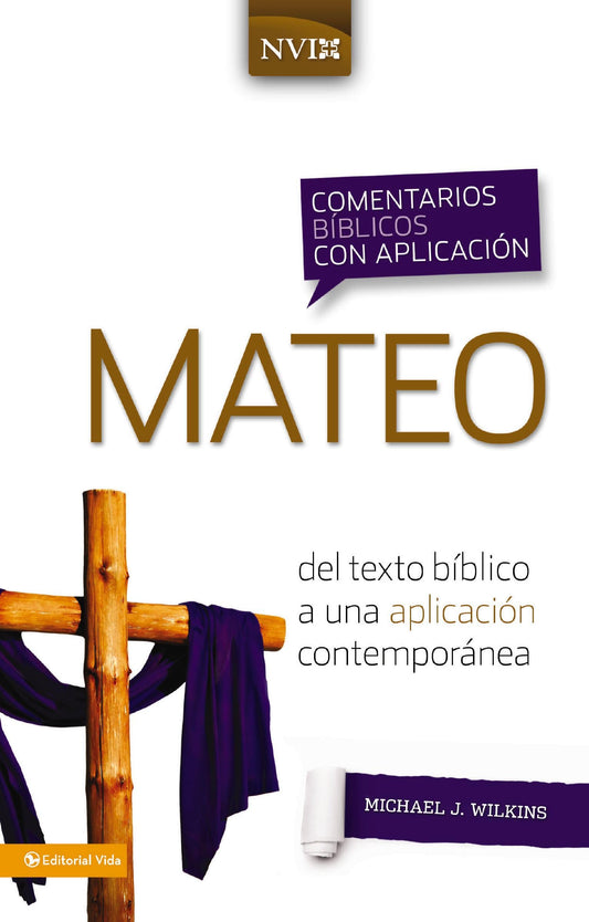 Comentario bíblico con aplicación NVI Mateo: Del texto bíblico a una aplicación contemporánea (Comentarios bíblicos con aplicación NVI)