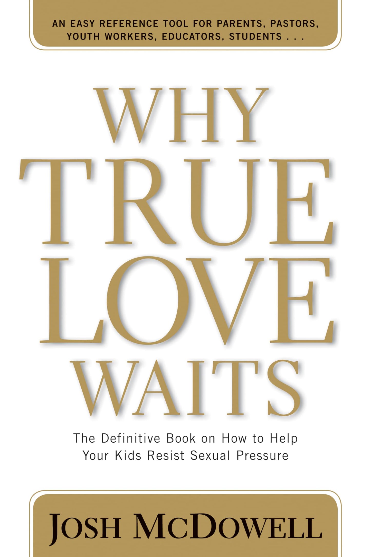 Why True Love Waits: A Definitive Book on How to Help Your Youth Resist Sexual Pressure