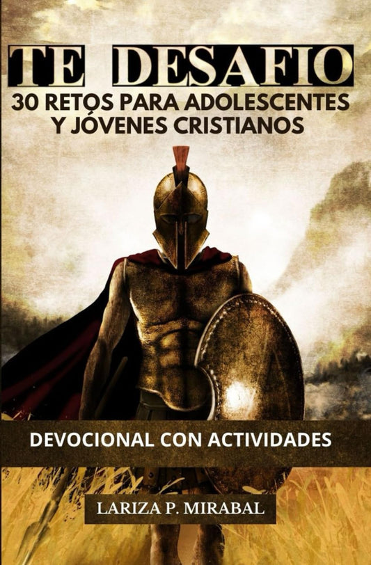 TE DESAFÍO 30 RETOS PARA ADOLESCENTES Y JÓVENES CRISTIANOS: DEVOCIONAL CON ACTIVIDADES (Spanish Edition)