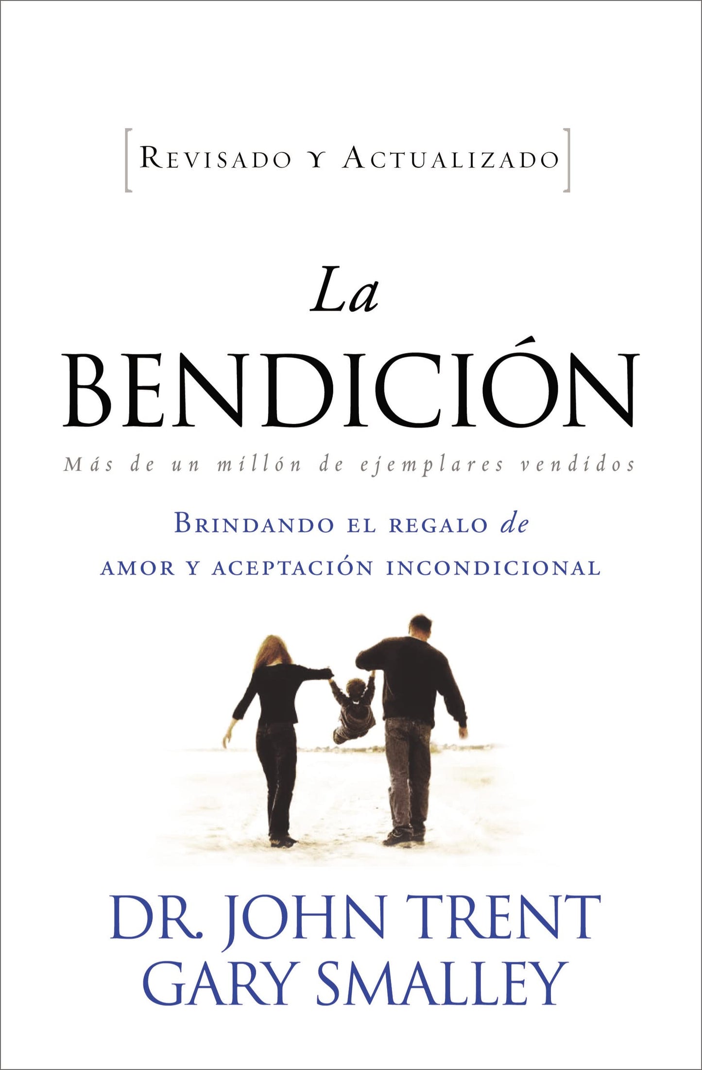 La Bendición: Brindando el Regalo de Amor y Aceptacion Incondicional = The Blessing