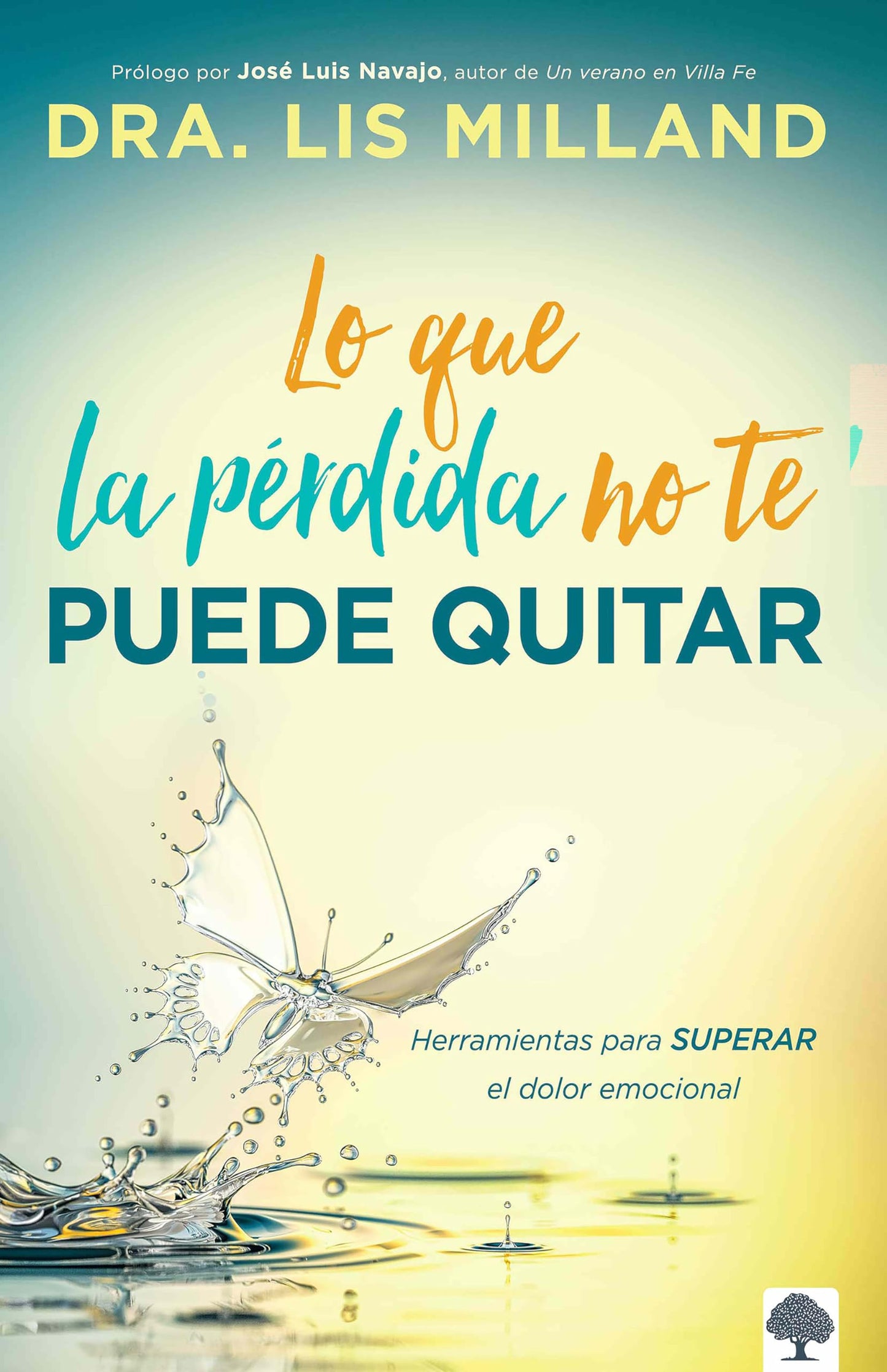 Lo que la pérdida no te puede quitar: Herramientas para superar el dolor emocional (Spanish Edition)