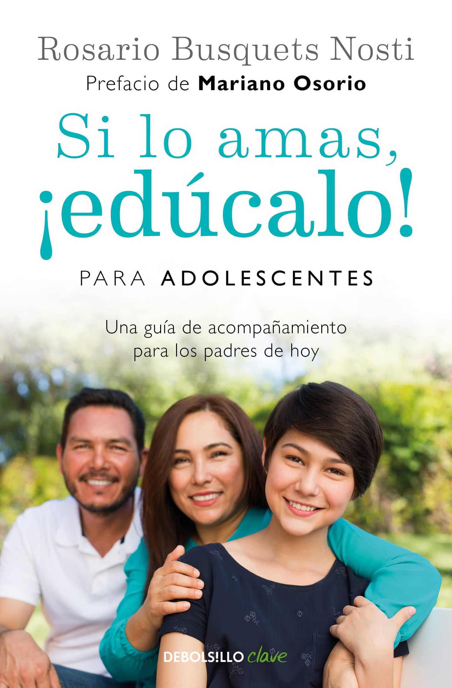 Si lo amas, ¡edúcalo! Para adolescentes. Una guía acompañamiento para los padres de hoy