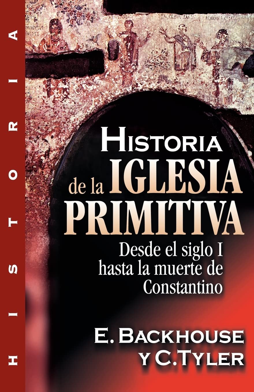 Historia de la iglesia primitiva: Desde el siglo I hasta la muerte de Constantino