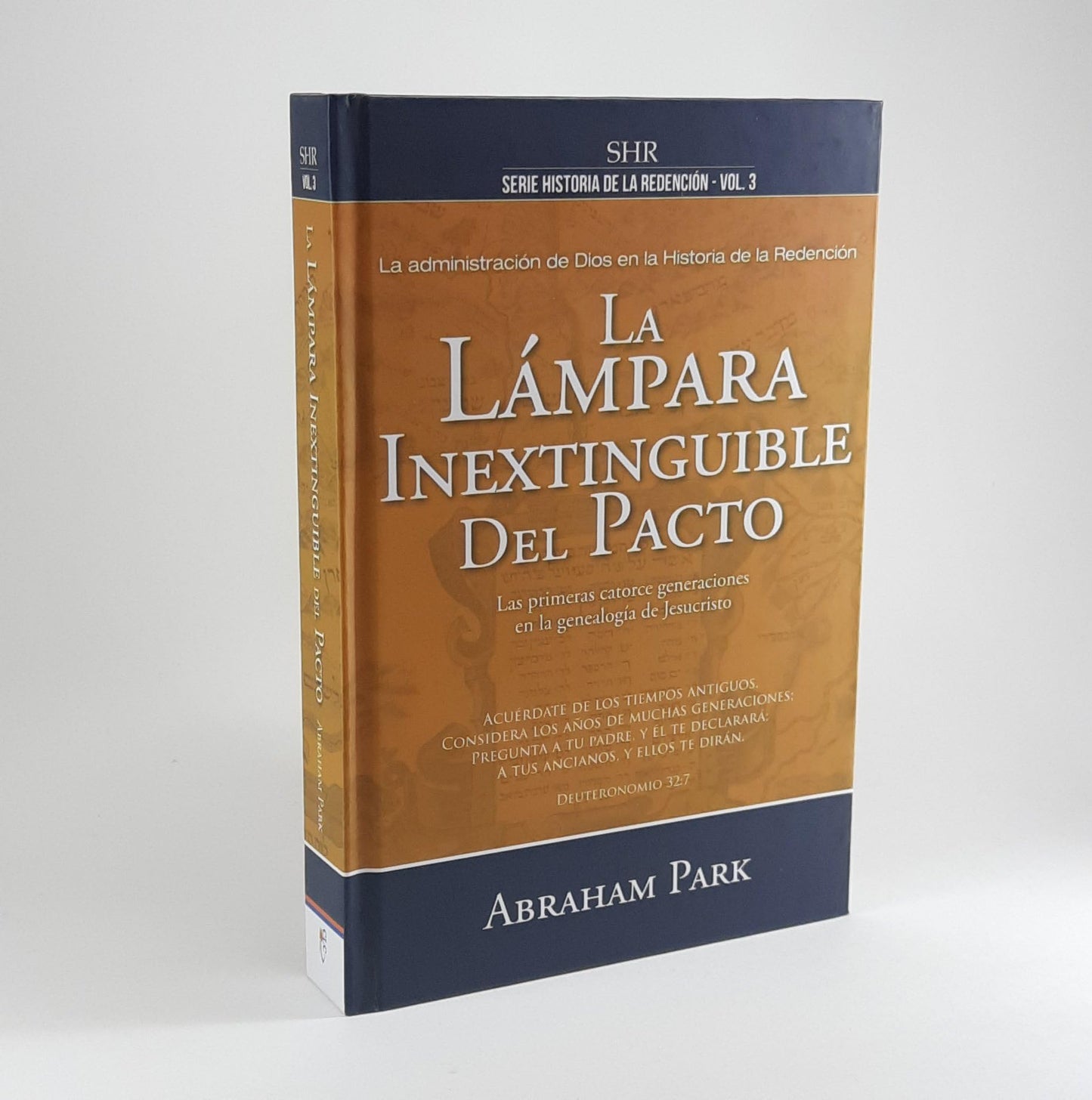 Serie Historia de la Redención Vol. 3 - La Lámpara Inextinguible del Pacto: Las Primeras Catorce Generaciones En La Genealogia de Jesucristo