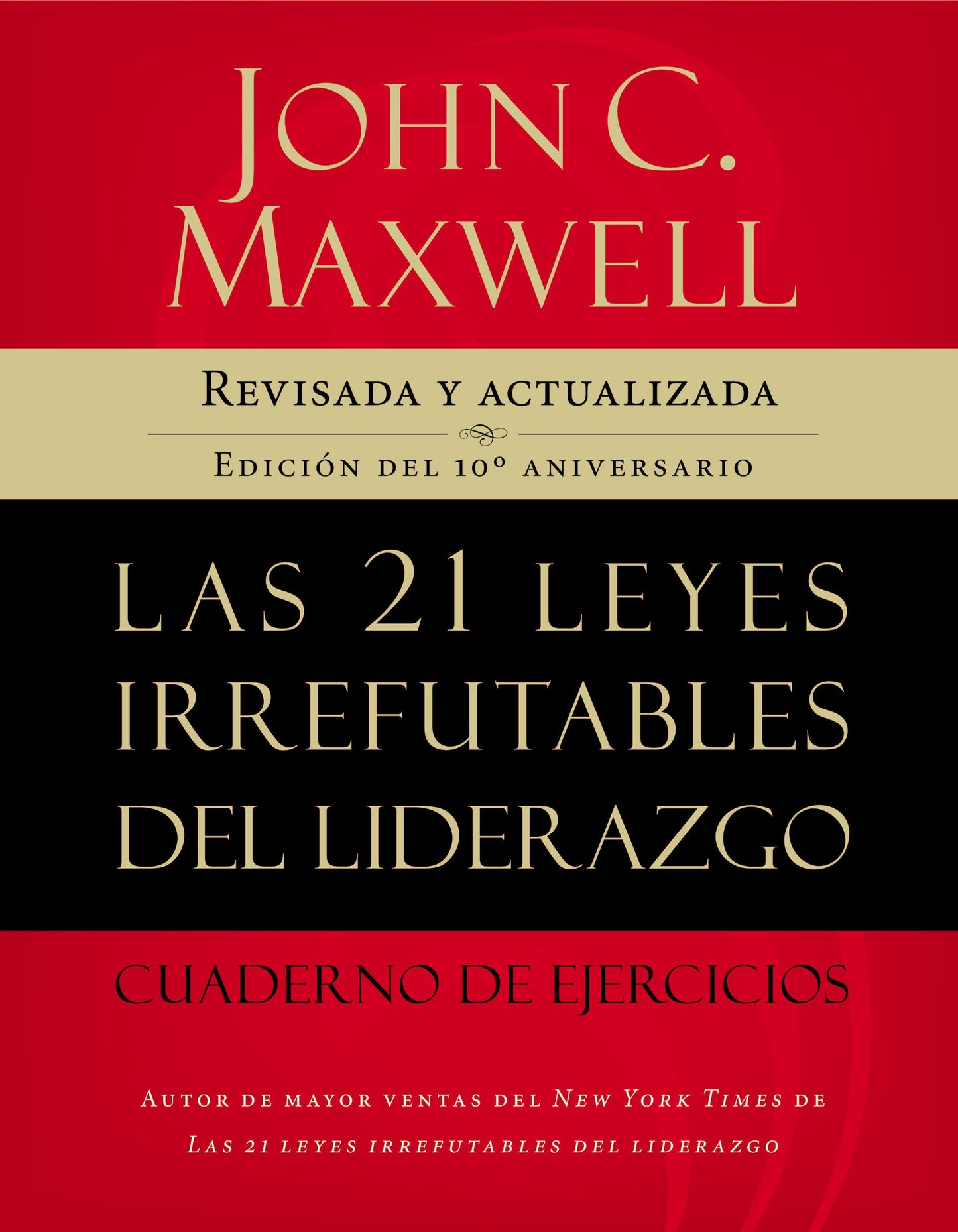 Las 21 leyes irrefutables del liderazgo. Cuaderno de ejercicios: Revisado y actualizado